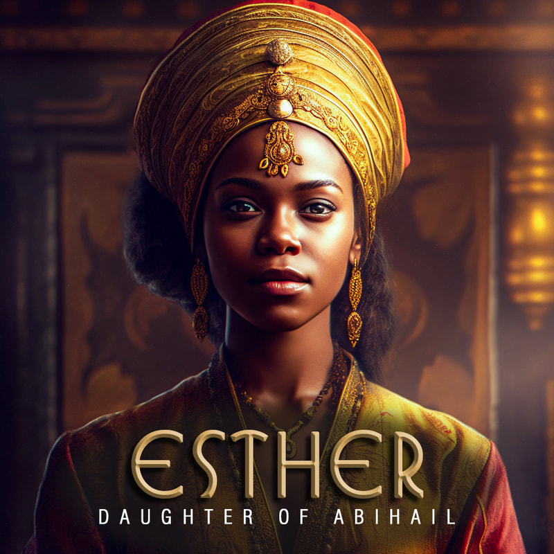 Esther, Daughter of Abihail. Copyright Diary Of The Saints Holdings In Trust